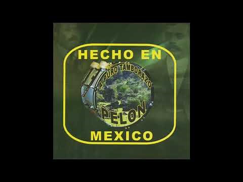 Hecho En Mexico "A Puro Tamborazo Pelon" (Disco Completo)