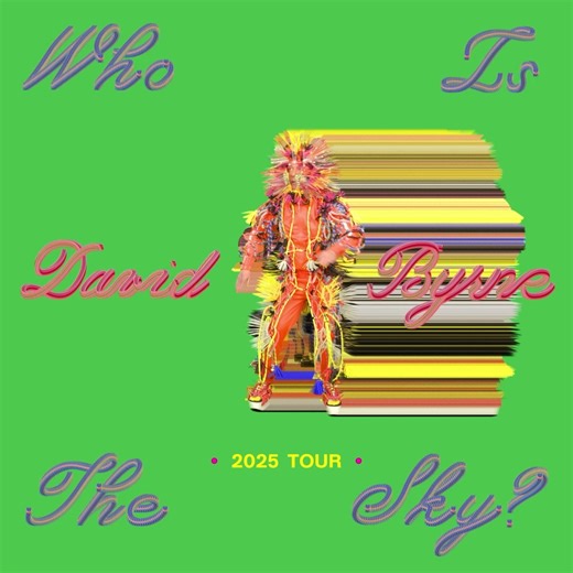 The Who is the Sky Tour is just around the corner! Grab your tickets and see you soon! New album out now! | David Byrne