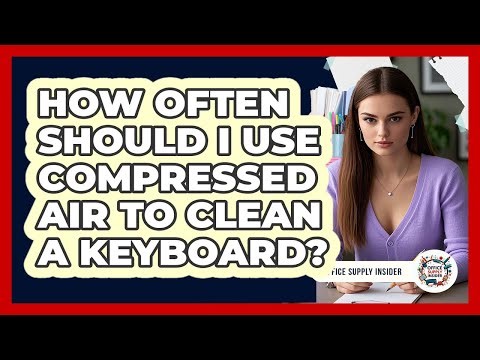 How Often Should I Use Compressed Air To Clean A Keyboard?