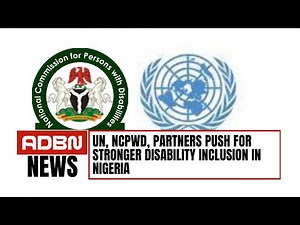 UN, NCPWD, Partners Push for Stronger Disability Inclusion in Nigeria