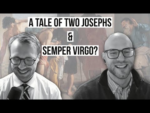 A Tale of Two Josephs & Semper Virgo?