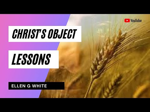 Christ's Object Lessons | Ellen G White Audio