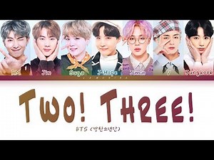 Bts (방탄소년단) ( ) Two! Three! (Color Coded Lyrics/Eng/Rom/Han) | 노래 가사