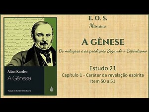 A gênese - Estudo 21- Capítulo 1 - Caráter da revelação espírita - Item 50 a 51