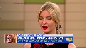 Ivanka Trump reveals she struggled with postpartum depression