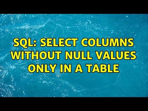 SQL: Select columns WITHOUT NULL values only in a table (2 Solutions!!)