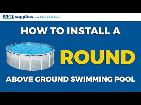How to Install a Round Above Ground Swimming Pool | PoolSupplies.com