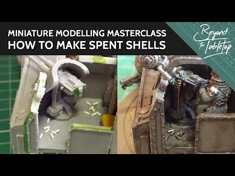How To Make Spent Shells [Miniature Modelling Masterclass]