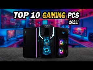 Top 10 Gaming PCs of 2025: Best Budget & High-Performance Desktops for Every Gamer