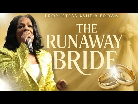 The Runaway Bride | Prophetess Ashely Brown | Dominion City Church