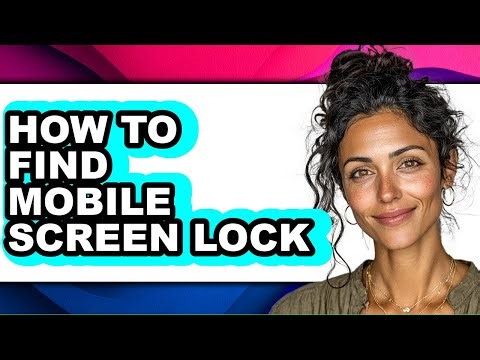 How to Find Mobile Screen Lock - Step by Step
