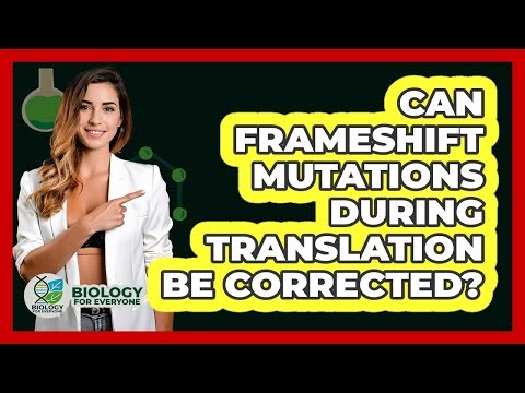 Can Frameshift Mutations During Translation Be Corrected? - Biology For Everyone