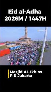 Sholat Idul Adha 1447 H / 2026 MMasjid Al-Ikhlas PIK JAKARTA #PIK #FPV