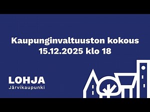 Lohjan kaupunginvaltuuston kokous 15.12.2025 klo 18.00