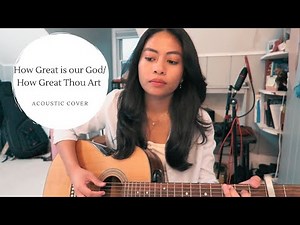 How great is our God/How Great Thou art (Acoustic Cover)