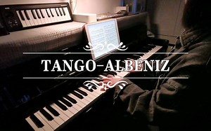 【钢琴】TANGO - ALBENIZ
