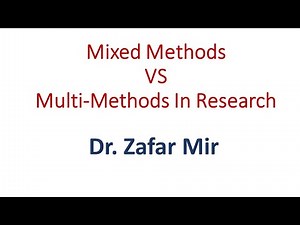Difference Between Mixed-Methods and Multi-Methods in Research Dr. Zafar Mir