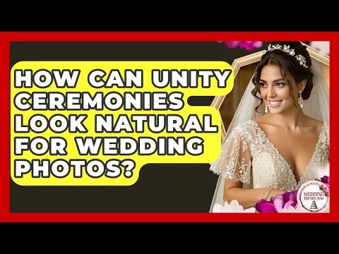 How Can Unity Ceremonies Look Natural For Wedding Photos? - Wedding Trends Now
