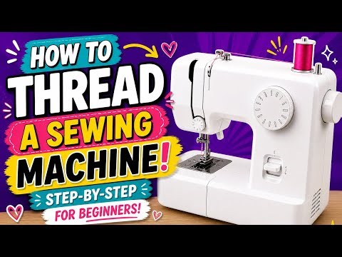 How to Thread a Sewing Machine (Step-by-Step for Beginners)