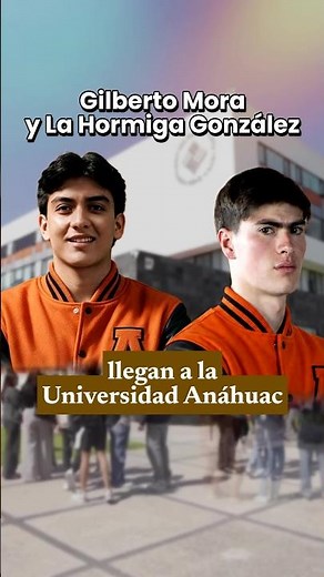 Gilberto Mora and La Hormiga González arrive at Anáhuac University