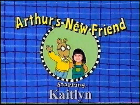 Arthur's New Friend Starring Kaitlyn