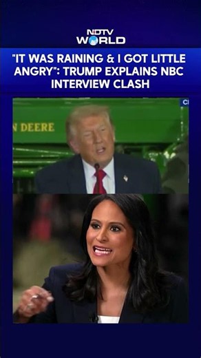 "It Was Raining & I Got A Little Angry": Trump Explains NBC Interview Clash