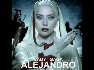 Lady Gaga • Alejandro (Male Version)