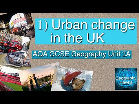 Introduction to Urban change in the UK - AQA GCSE Geography Unit 2A