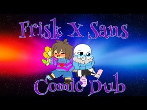 Frisk X Sans Comic Dub 5 (Undertale Comic Dub)