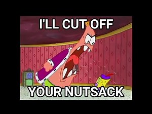Patrick 'ILL CUT OFF YOUR NUTSACK AND NAIL IT TO MY DOOR' meme