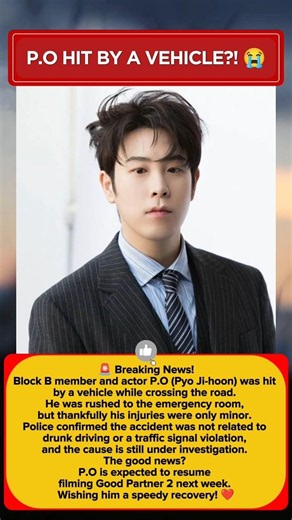 😭 Block B's P.O Hit by a Vehicle… Here's the Latest Update