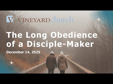 The Long Obedience of a Disciple- Maker, 11.14.25