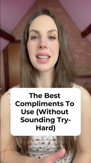 The Best Compliments To Use (Without Sounding Try Hard)