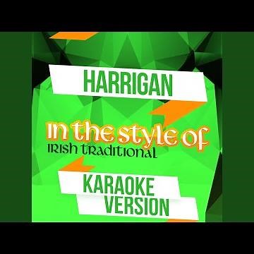Harrigan (In the Style of Irish Traditional) (Karaoke Version)