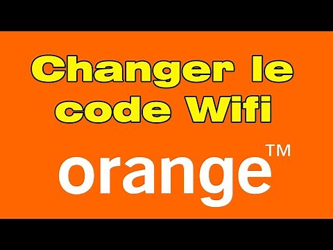 Comment changer le code Wifi orange (changer mot de passe Wifi orange)
