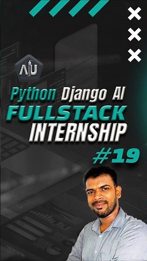 Python Django AI Fullstack Internship - Everything you need to know. Part 19