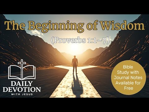 The Beginning of Wisdom | Proverbs 1:1–7 | Daily Devotion with Jesus