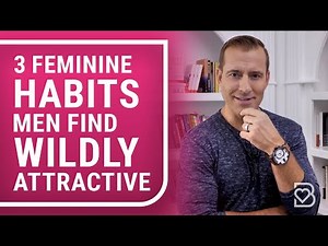 3 Feminine Habits Men Find WILDLY Attractive (Make His Heart RACE with Naturally Seductive Behavior)