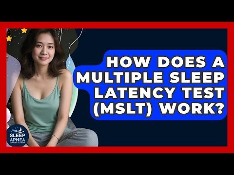 How Does A Multiple Sleep Latency Test (MSLT) Work? - Sleep Apnea Support Network