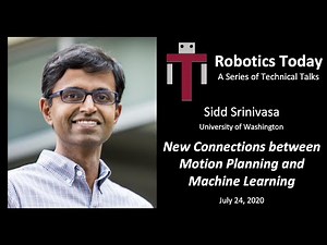 "New Connections between Motion Planning and Machine Learning" - Sidd Srinivasa