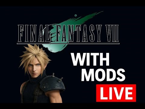 Final Fantasy VII.....with MODs :) LIVE