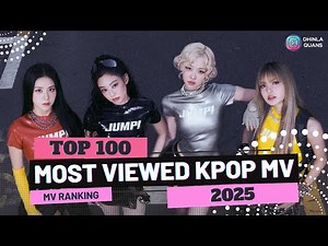 TOP 100 MOST VIEWED KPOP MVs OF 2025