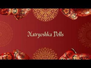 The Magic of Matryoshka Dolls: Play, Learning, and Cultural Discovery