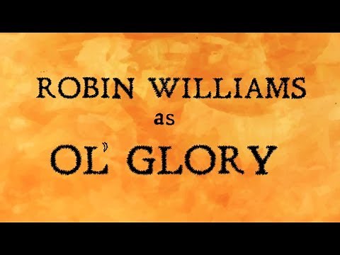 Robin Williams as Ol' Glory Animated