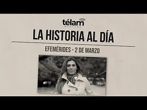 La historia al día: efemérides del 2 de marzo
