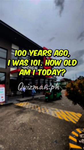 100 years ago, I was 101. How old am I today? Math Quiz 3078 #mathematics #LETExam2025 #civilserviceexam #civilservice #learning #maths #fblifestyle | 𝚀𝚞𝚒𝚣𝚖𝚊𝚗.𝚙𝚑 𝟸.𝟶