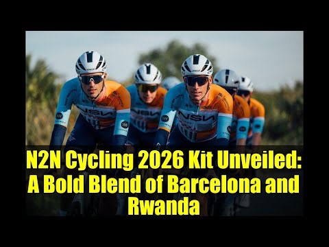 N2N Cycling 2026 Kit Unveiled: A Bold Blend of Barcelona and Rwanda