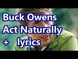 Buck Owens Act Naturally + lyrics