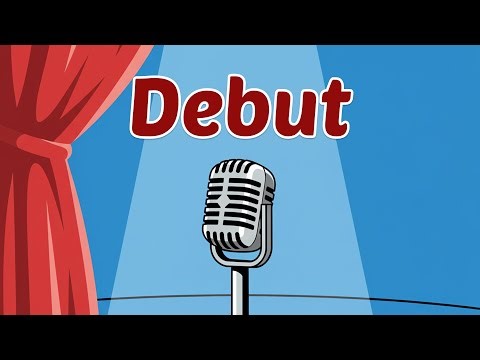 DEBUT: The Only Word You Need for "First Appearances"