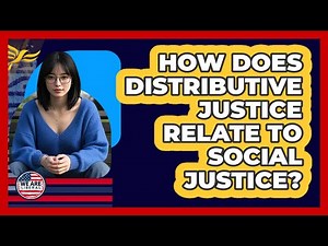 How Does Distributive Justice Relate To Social Justice?
